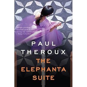 The Elephanta Suite: Three Novellas -- Paul Theroux